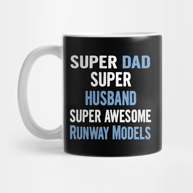Super Dad, Husband, Runway Models by divawaddle